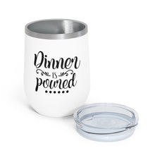 Load image into Gallery viewer, Dinner Is Poured 12oz Insulated Wine Tumbler