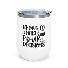 Load image into Gallery viewer, Known to make pour decisions - Wine Tumbler
