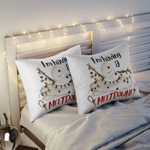 Load image into Gallery viewer, I'm Having A Melt Down Pillow Sham