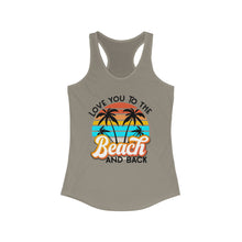 Load image into Gallery viewer, Love you to the Beach and Back Women's Ideal Racerback Tank