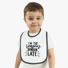 Load image into Gallery viewer, I'm the reason were late Baby Contrast Trim Jersey Bib