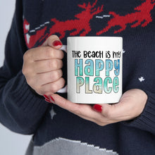 Load image into Gallery viewer, The Beach Is My Happy Place Ceramic Mug 11oz