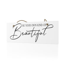 Load image into Gallery viewer, Be Your Own Kind Of Beautiful Ceramic Wall Sign