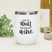Load image into Gallery viewer, Being an Adult is better with Wine - Wine Tumbler