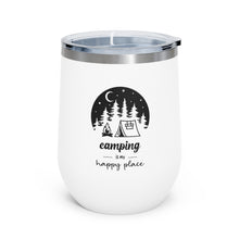 Load image into Gallery viewer, Camping is my Happy Place 12oz Insulated Wine Tumbler