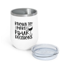 Load image into Gallery viewer, Known to make pour decisions - Wine Tumbler