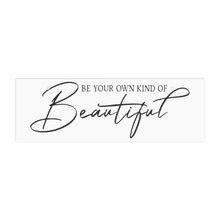 Load image into Gallery viewer, Be Your Own Kind Of Beautiful Ceramic Wall Sign