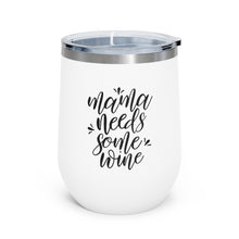 Load image into Gallery viewer, Mama Needs Some Wine 12oz Insulated Wine Tumbler