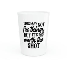 Load image into Gallery viewer, This May Not Fix Things Shot Glass