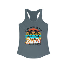 Load image into Gallery viewer, Love you to the Beach and Back Women's Ideal Racerback Tank