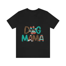 Load image into Gallery viewer, Dog Mama Unisex Jersey Short Sleeve Tee