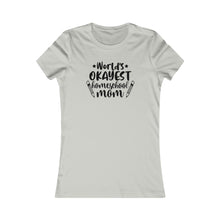 Load image into Gallery viewer, World's okayest Homeschool Mom White Women's Favorite Tee