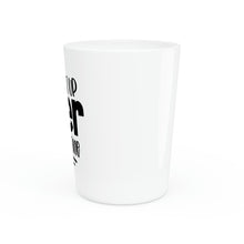 Load image into Gallery viewer, Shut Up Liver You're Fine Shot Glass