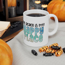 Load image into Gallery viewer, The Beach Is My Happy Place Ceramic Mug 11oz