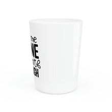 Load image into Gallery viewer, Trust Me One Isn't Enough Shot Glass