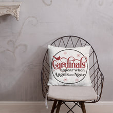 Load image into Gallery viewer, Cardinals Appear When Angels Are Near Premium Pillow