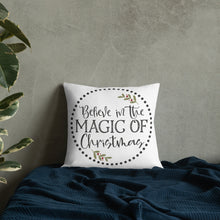 Load image into Gallery viewer, Believe In The Magic Of Christmas Premium Pillow