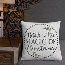 Load image into Gallery viewer, Believe In The Magic Of Christmas Premium Pillow