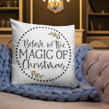Load image into Gallery viewer, Believe In The Magic Of Christmas Premium Pillow