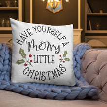 Load image into Gallery viewer, Have Yourself A Merry Christmas Premium Pillow