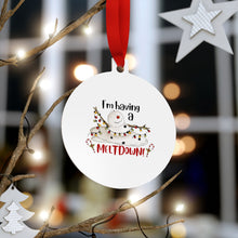 Load image into Gallery viewer, I'm Having A Melt Down Metallic Ornaments (Round)