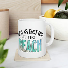 Load image into Gallery viewer, Life is Better at the Beach Ceramic Mug 11oz