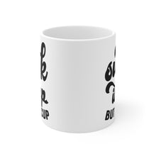 Load image into Gallery viewer, Suck it up Buttercup Ceramic Mugs (11oz\15oz\20oz)