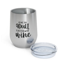 Load image into Gallery viewer, Being an Adult is better with Wine - Wine Tumbler
