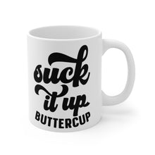 Load image into Gallery viewer, Suck it up Buttercup Ceramic Mugs (11oz\15oz\20oz)