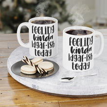 Load image into Gallery viewer, Feeling Kinda IDGAF-ish today Ceramic Mugs (11oz\15oz\20oz)