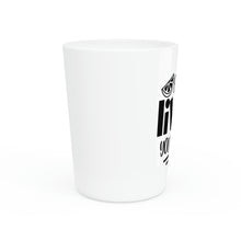 Load image into Gallery viewer, Shut Up Liver You're Fine Shot Glass