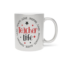 Load image into Gallery viewer, Teacher Life Metallic Mug (Silver\Gold)