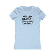 Load image into Gallery viewer, World's okayest Homeschool Mom White Women's Favorite Tee