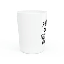 Load image into Gallery viewer, Alcohol Goes In Wisdom comes out Shot Glass