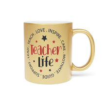 Load image into Gallery viewer, Teacher Life Metallic Mug (Silver\Gold)