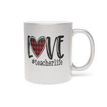 Load image into Gallery viewer, Love Teacher Life Metallic Mug (Silver\Gold)