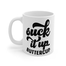 Load image into Gallery viewer, Suck it up Buttercup Ceramic Mugs (11oz\15oz\20oz)