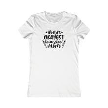 Load image into Gallery viewer, World's okayest Homeschool Mom White Women's Favorite Tee