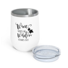Load image into Gallery viewer, Wine Goes In Wisdom Comes Out 12oz Insulated Wine Tumbler
