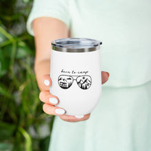 Load image into Gallery viewer, Born to Camp 12oz Insulated Wine Tumbler