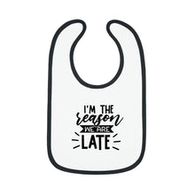 Load image into Gallery viewer, I'm the reason were late Baby Contrast Trim Jersey Bib