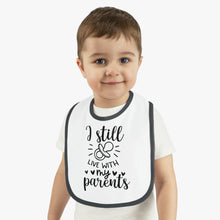 Load image into Gallery viewer, I still live with my parents Baby Contrast Trim Jersey Bib