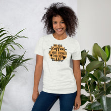 Load image into Gallery viewer, MAY YOUR COFFEE BE MORE STRONGER - Short-Sleeve Unisex T-Shirt