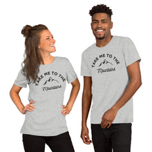 Load image into Gallery viewer, Take Me To The Mountains Short-Sleeve Unisex T-Shirt