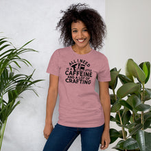 Load image into Gallery viewer, Caffeine And Crafting - Short-Sleeve Unisex T-Shirt