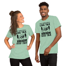 Load image into Gallery viewer, Not here for a long time not here for good time - Short-Sleeve Unisex T-Shirt