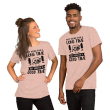 Load image into Gallery viewer, Not here for a long time not here for good time - Short-Sleeve Unisex T-Shirt