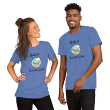 Load image into Gallery viewer, Ready to Travel the World Short-Sleeve Unisex T-Shirt