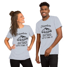Load image into Gallery viewer, Adventure is out there let s find it Short-Sleeve Unisex T-Shirt
