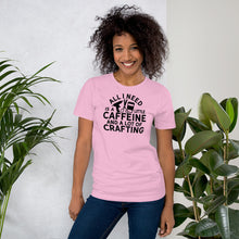 Load image into Gallery viewer, Caffeine And Crafting - Short-Sleeve Unisex T-Shirt